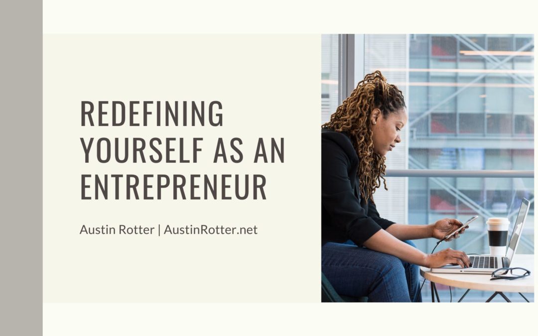 Redefining Yourself as an Entrepreneur