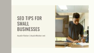 Austin Rotter Seo Tips For Small Businesses