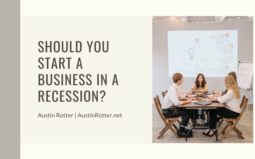 Should You Start a Business in a Recession?