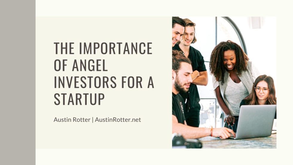 The Importance of Angel Investors for a Startup | Austin Rotter ...