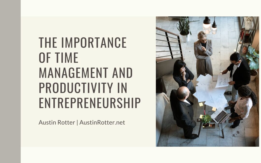 The Importance of Time Management and Productivity in Entrepreneurship