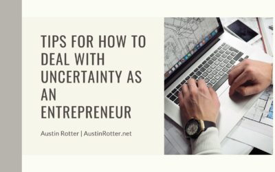 Tips For How to Deal With Uncertainty as an Entrepreneur
