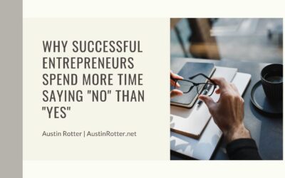 Why Successful Entrepreneurs Spend More Time Saying “No” Than “Yes”